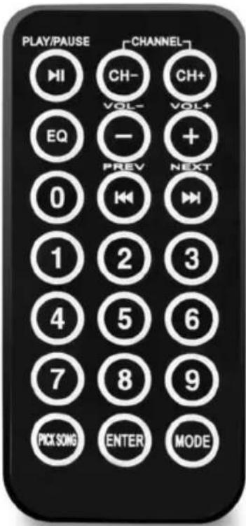 PLAY/PAUSE CHANNEL HI CH- VOL- CH+ EQ - + PREV NEXT 0 K 1 2 3 4 5 6 7 8 9 PICK SONG ENTER MODE