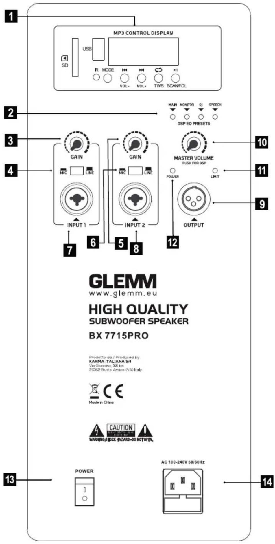MP3 CONTROL DISPLAY SD USB R MODE H H TWS SCANFOL VOL- VOL- TWS MAIN MONITOR DJ SPEECH DSP EQ PRESETS GAIN GAIN MASTER VOLUME MIC LINE MIC LINE INPUT 1 INPUT 2 7 6 5 8 12 POWER OUTPUT 10 11 9 GLEMM www.glemm.eu HIGH QUALITY SUBWOOFER SPEAKER BX 7715PRO Prodotto da / Produced by KARMA ITALIANA Sri Vi…