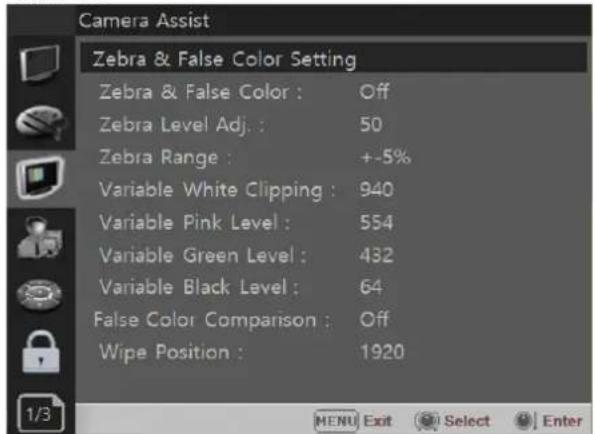 Camera Assist Zebra & False Color Setting Zebra & False Color : Off Zebra Level Adj. : 50 Zebra Range : +-5% Variable White Clipping : 940 Variable Pink Level : 554 Variable Green Level : 432 Variable Black Level : 64 False Color Comparison : Off Wipe Position : 1920 MENU Exit Select Enter
