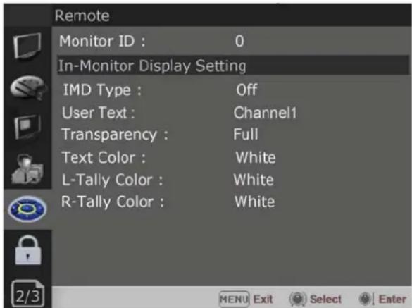 Remote Monitor ID : 0 In-Monitor Display Setting IMD Type : Off User Text : Channel1 Transparency : Full Text Color : White L-Tally Color : White R-Tally Color : White