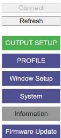 Connect Refresh OUTPUT SETUP PROFILE Window Setup System Information Firmware Update