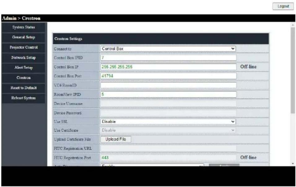 Admin > Crestron System Status General Setup Projector Control Network Setup Alert Setup Crestron Reset to Default Reboot System Crestron Settings Connect to Control Box Control Box IPID 7 Control Box IP 255.255.255.255 Off-line Control Box Port 41794 VC4 Room/D RoomView IPID 5 Device Username Device Password Use SSL Disable Use Certificate Disable Upload Certificate File Upload Files FITC Registration URL FITC Registration Port 443 Off-line Auto Repair Enable