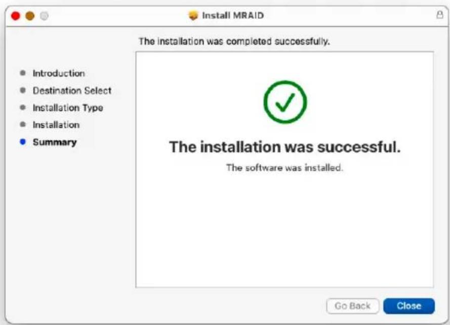 Install MRAID The installation was completed successfully. Introduction Destination Select Installation Type Installation Summary The installation was successful. The software was installed. Go Back Close