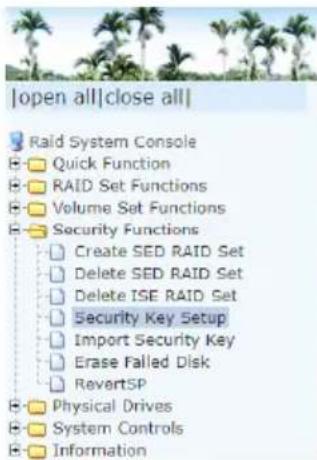 | Open all | Close all | Raid System Console Quick Function RAID Set Functions Volume Set Functions Security Functions Create SED RAID Set Delete SED RAID Set Delete ISE RAID Set Security Key Setup Import Security Key Erase Failed Disk RevertSP Physical Drives System Controls Information