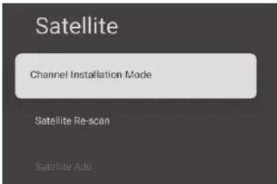 Satellite Channel Installation Mode Satellite Re-scan Satellite Add