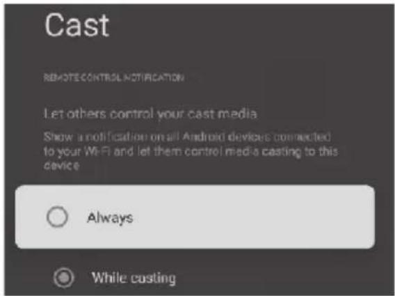 Cast REMOTE CONTROL NOTIFICATION Let others control your cast media Show a notification on all Android devices connected to your WiFi and let them control media casting to this device Always While costing