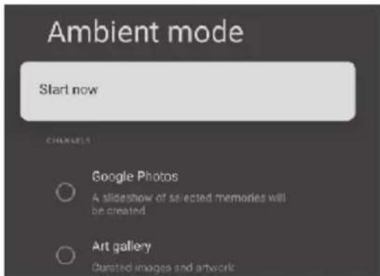 Ambient mode Start now CHANNELS Google Photos A slideshow of selected memories will be created Art gallery Curated images and artwork