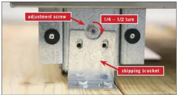 adjustment screw 1/4 - 1/2 turn shipping bracket