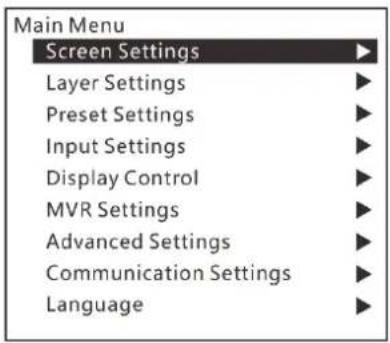 Main Menu Screen Settings Layer Settings Preset Settings Input Settings Display Control MVR Settings Advanced Settings Communication Settings Language