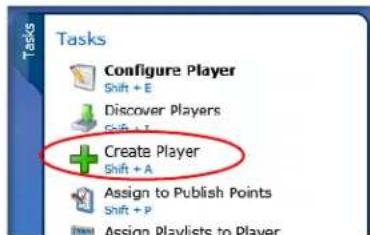 Tasks Configure Player Shift + E Discover Players Shift + T Create Player Shift + A Assign to Publish Points Shift + P Assign Playlists to Player