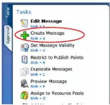 Tasks Edit Message Shift + E + Create Message Shift + A Set Message Validity Shift + V Restrict to Publish Points Shift + R Duplicate Messages Shift + C Preview Message Shift + P Assign to Resource Pools Shift + O
