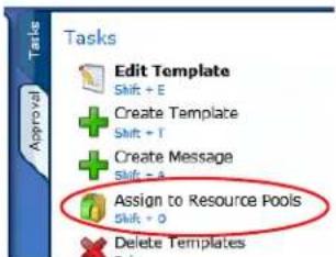 Tasks Edit Template Shift + E Create Template Shift + T Create Message Shift + a Assign to Resource Pools Shift + o Delete Templates Approval