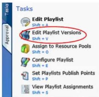 Tasks Edit Playlist Shift + A Edit Playlist Versions Shift + V Assign to Resource Pools Shift + O Configure Playlist Shift + E Set Playlists Publish Points Shift + P View Playlist Assignments Shift + S