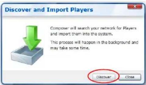 Discover and Import Players Composer will search your network for Players and import them into the system. This process will happen in the background and may take some time. Discover Close