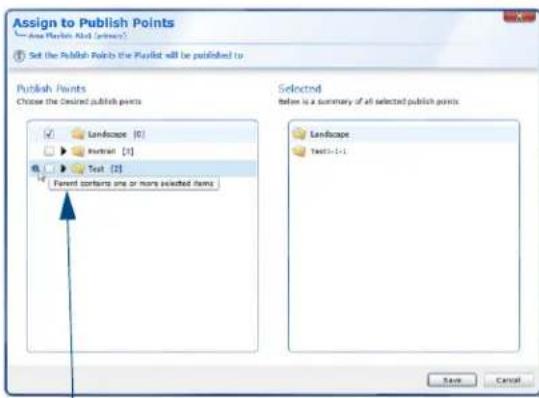 Assign to Publish Points Area Playbin All (Myers) Set the Publish Points to the Playlist will be published to Publish Points Choose the Desired publish points Landscape [0] Portrait [1] Text [2] Parent contains one or more selected items Selected Below is a summary of all selected publish points Landscape Text-1-1-1 Save Cancel