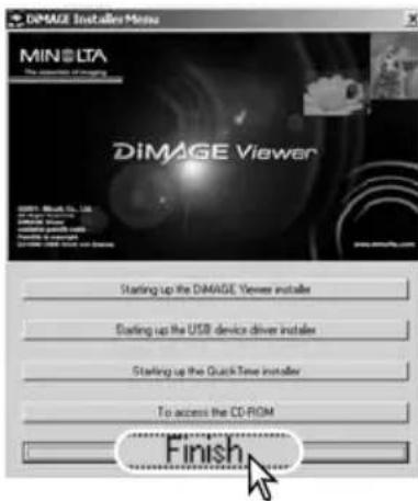 DiMAGE Installer Menu MINOLTA DiMAGE Viewer Starting up the DiMAGE Viewer installer Starting up the USB device driver installer Starting up the Quick Time installer To access the CD-ROM Finish