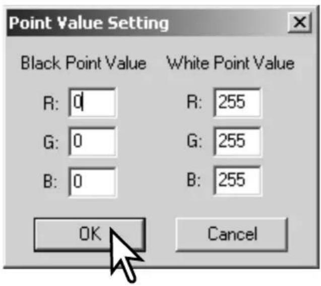 Point Value Setting Black Point Value White Point Value R: 0 R: 255 G: 0 G: 255 B: 0 B: 255 OK Cancel