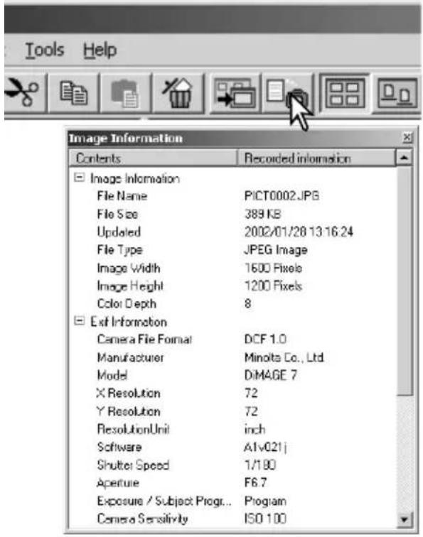 Tools Help Image Information Contents Recorded information ■ Image Information File Name PICT0002.JPG File Size 389 KB Updated 2002/01/20 13:16:24 File Type JPEG Image Image Width 1600 Pixels Image Height 1200 Pixels Color Depth 8 ■ Exit Information Camera File Format DCF 1.0 Manufacturer Minolta Co., Ltd. Model DIMAGE 7 X Resolution 72 Y Resolution 72 ResolutionUnit-inch Software A1v021j Shutter Speed 1/190 Aperture F6.7 Exposure / Subject Progr... Program Camera Sensitivity ISO 100