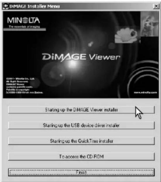 DiMAGE Installer Menu MINOLTA The essentials of images DiMAGE Viewer Starting up the DiMAGE Viewer installer Starting up the USB device driver installer Starting up the QuickTime installer To access the CD-ROM Finish...