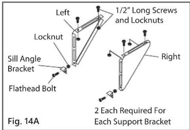 Left Locknut Sill Angle Bracket Flathead Bolt 1/2" Long Screws and Locknuts Right 2 Each Required For Each Support Bracket Fig. 14A