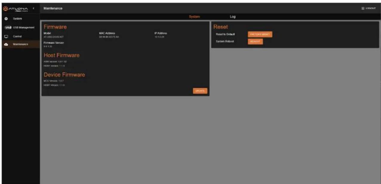 ATLONA Maintenance System Log USB Management Control Maintenance Firmware Model AT-USB EXONS-KIT MAC Address 08:46:00:02:57:43 IP Address 10.1.2.29 Firmware Version 0.0 1.32 Host Firmware ARM Version: 0.0 1.32 HOST Version: 1.1.8 Device Firmware MOU Version: 1.3.7 HOST Version: 1.1.8 Reset Reset to Default FACTORY RESET System Reset RESET