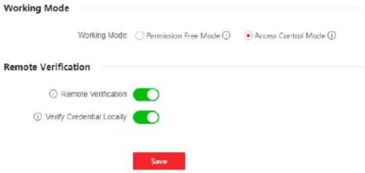 Working Mode Working Mode ○ Permission Free Mode ⓘ ● Access Control Mode ⓘ Remote Verification ○ Remote verification ○ ⓘ Verify Credential Locally ○ Save