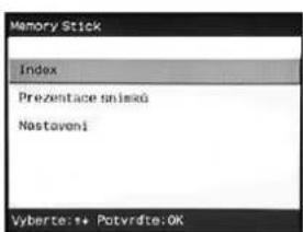 Memory Stick Index Prezentace sniskó Nastaveni Vyberte:++ Potvrdte:OK
