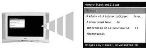 Memory Stick Desallitás Viseza A képok váltásának időköze: 5 mp. A show ismétilóse: Bu Információ az állományokról: K1 Képforgatás Mozgás a nyllakkal, kiválasztás:OK