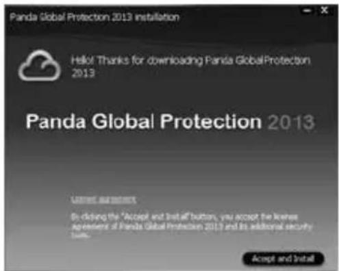 Panda Global Protection 2013 installation Hello! Thanks for downloading Panda GlobalProtection 2013 Panda Global Protection 2013 Welcome to Install In clicking the "Accept and Install" button, you accept the next session of Panda Global Protection 2013 and its additional security rules. Accept and Install