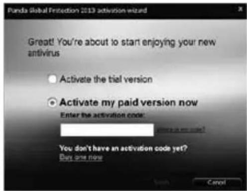 Panda Global Protection 2013 activation wizard Great! You're about to start enjoying your new antivirus Activate the trial version Activate my paid version now Enter the activation code: You don't have an activation code yet? Buy one now Cancel