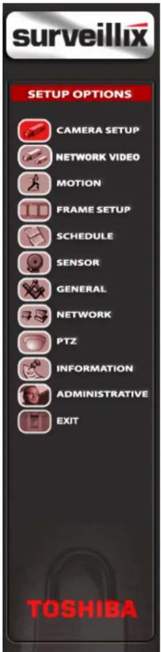 surveillix SETUP OPTIONS CAMERA SETUP NETWORK VIDEO MOTION FRAME SETUP SCHEDULE SENSOR GENERAL NETWORK PTZ INFORMATION ADMINISTRATIVE EXIT TOSHIBA