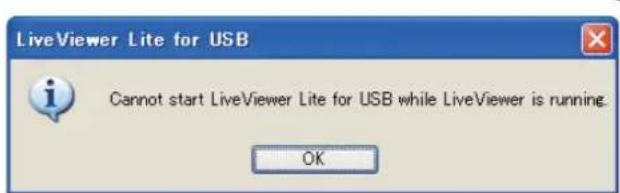 LiveViewer Lite for USB Cannot start LiveViewer Lite for USB while LiveViewer is running. OK