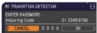 TRANSITION DETECTOR ENTER PASSWORD Inquiring Code 01 23456789 CANCEL 0 0 0 0 OK