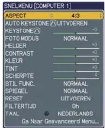 SNELMENU [COMPUTER 1] ASPECT 4:3 AUTO KEYSTONE ⒶUITVDEREN KEYSTONE(2) +0 FOTO MODUS NORMAAL HElder +0 CONTRAST +0 KLEUR +0 TINT +0 SCHERPTE 4 STIL FUNC. NORMAAL SPIEGEL NORMAAL RESET UITVOEREN FILTERTIJD Oh TAAL NEDERLANDS Ga Naar Geavanceerd Menu...