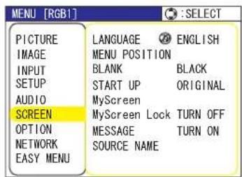 MENU [RGB1] PICTURE IMAGE INPUT SETUP AUDIO SCREEN OPTION NETWORK EASY MENU LANGUAGE ENGLISH MENU POSITION BLANK BLACK START UP ORIGINAL MyScreen MyScreen Lock TURN OFF MESSAGE TURN ON SOURCE NAME