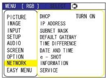 MENU [ RGB ] SELECT PICTURE DHCP TURN ON IMAGE IP ADDRESS INPUT SUBNET MASK SETUP DEFAULT GATEWAY AUDIO TIME DIFFERENCE SCREEN DATE AND TIME OPTION e - SHOT NETWORK INFORMATION EASY MENU SERVICE