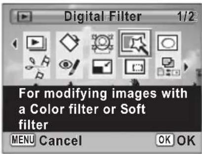 Digital Filter 1/2 For modifying images with a Color filter or Soft filter MENU Cancel OK OK