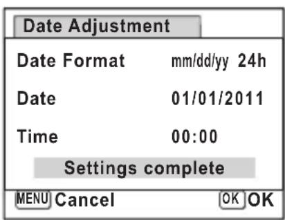 Date Adjustment Date Format mm/dd/yy 24h Date 01/01/2011 Time 00:00 Settings complete MENU Cancel OK OK