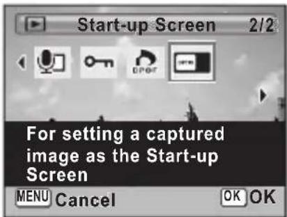 Start-up Screen 2/2 For setting a captured image as the Start-up Screen MENU Cancel OK OK