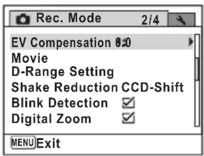 Rec. Mode 2/4 EV Compensation 0:0 Movie D-Range Setting Shake Reduction CCD-Shift Blink Detection ✓ Digital Zoom ✓ MENU Exit