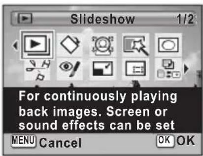 Slideshow 1/2 For continuously playing back images. Screen or sound effects can be set MENU Cancel OK OK