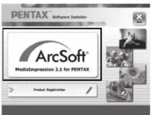 PENTAX® Software Installer ArcSoft® MediaImpression 2.1 for PENTAX Product Registration