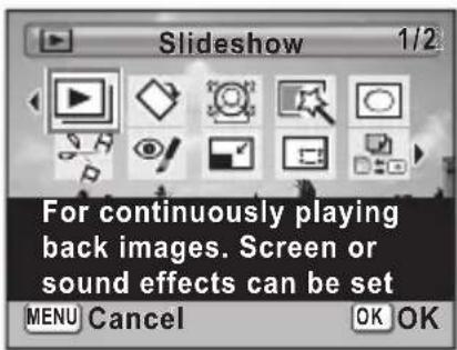 Slideshow 1/2 For continuously playing back images. Screen or sound effects can be set MENU Cancel OK OK
