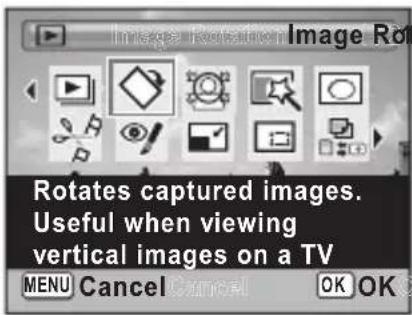 Image Rotation Image Rot Rotates captured images. Useful when viewing vertical images on a TV MENU Cancel Cancel OK OK
