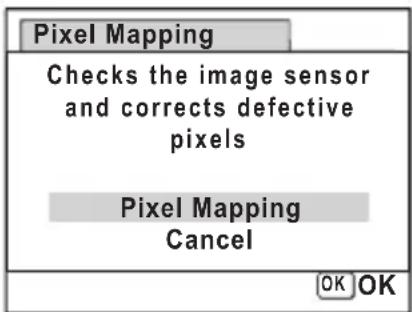 Pixel Mapping Checks the image sensor and corrects defective pixels Pixel Mapping Cancel