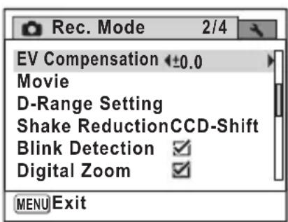 Rec. Mode 2/4 EV Compensation ±0.0 Movie D-Range Setting Shake ReductionCCD-Shift Blink Detection ✓ Digital Zoom ✓ MENU Exit