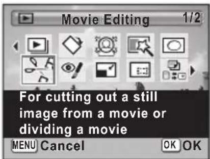 Movie Editing 1/2 For cutting out a still image from a movie or dividing a movie MENU Cancel OK OK