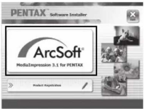 PENTAX® Software Installer ArcSoft® MediaImpression 3.1 for PENTAX Product Registration