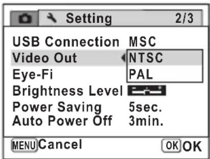 Setting 2/3 USB Connection MSC Video Out NTSC Eye-Fi PAL Brightness Level Power Saving 5sec. Auto Power Off 3min. MENU Cancel OK OK