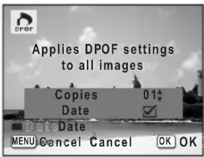 Applies DPOF settings to all images Copies 01 Date DateDate MENU Cancel Cancel OK OK